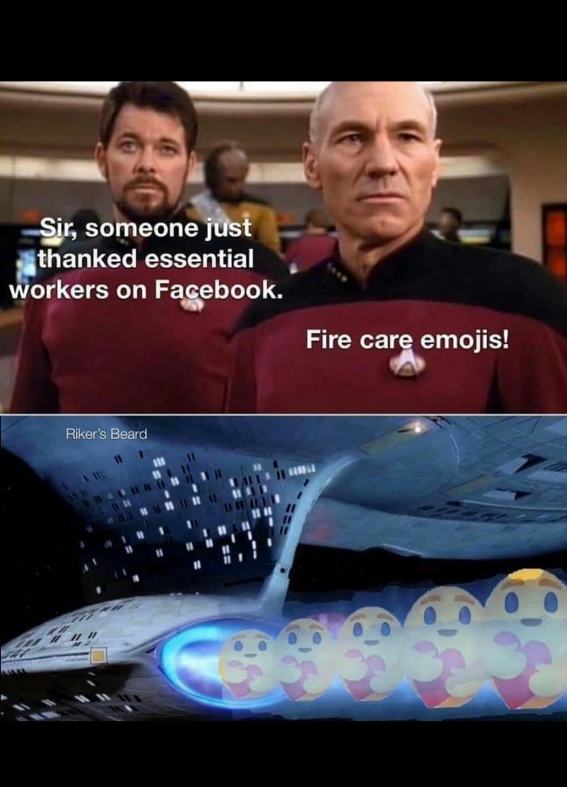 This meme is a humorous image featuring the characters Jean-Luc Picard and William Riker from the TV show Star Trek: The Next Generation. The image is a still from the show, but with the characters' faces replaced with images of Captain Jean-Luc Picard and Commander William Riker looking unimpressed. The text overlayed on the image reads: "Sir, someone just thanked essential workers on Facebook."
